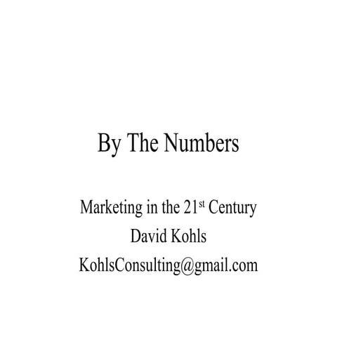 Marketing By the Numbers for the 21st Century - David Kohls