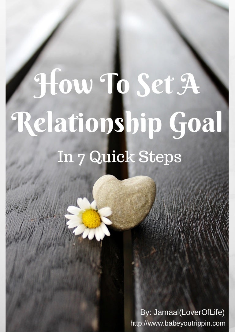 How To Set A Relationship Goal In 7 Quick Steps