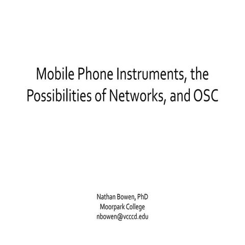 Mobile Phone Instruments, the Possibilities of Networks, and OSC