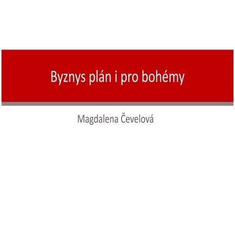 Byznys plán i pro bohémy