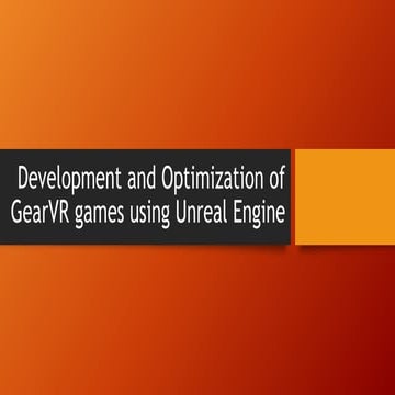 Development and Optimization of GearVR games using Unreal Engine