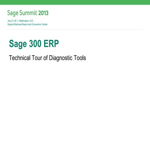 Sage Summit 2013: Sage 300 ERP Diagnostic Tools