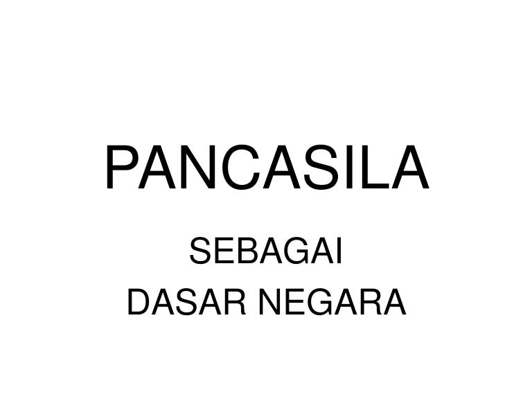 Urgensi Pancasila Sebagai Dasar Negara Urgensi Pancasila Sebagai Dasar Negara