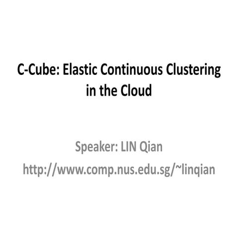 C-Cube: Elastic Continuous Clustering in the Cloud