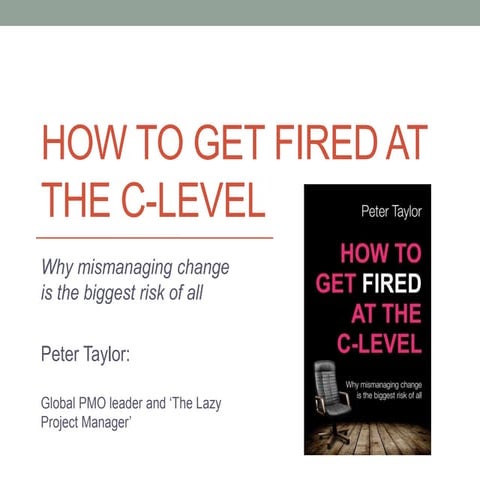 FuturePMO 2017 - Peter Taylor, The Lazy Project Manager - How to Get Fired at...