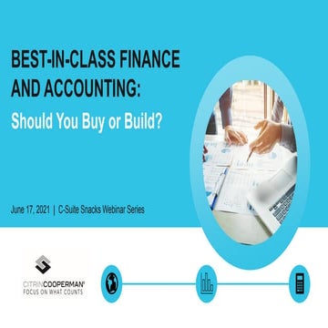 C-Suite Snacks Webinar Series: Best-In-Class Finance and Accounting: Should Y...