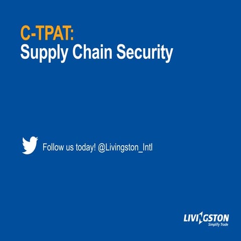 Customs-Trade Partnership Against Terrorism (C-TPAT): Supply Chain Security