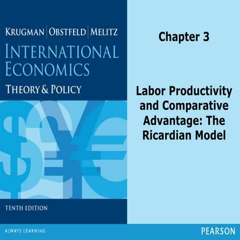 C03 Krugman Labor productivity and Comparative Advantage: The Ricardian Model
