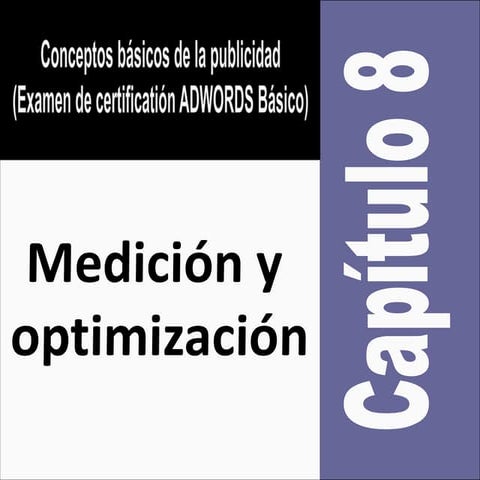 Examen de certificacion de ADWORDS: C08-2 medición y optimización