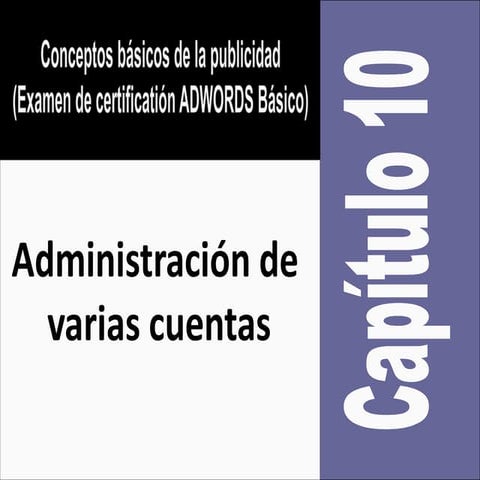 Examen de certificacion de ADWORDS: C10: Cómo gestionar varias cuentas