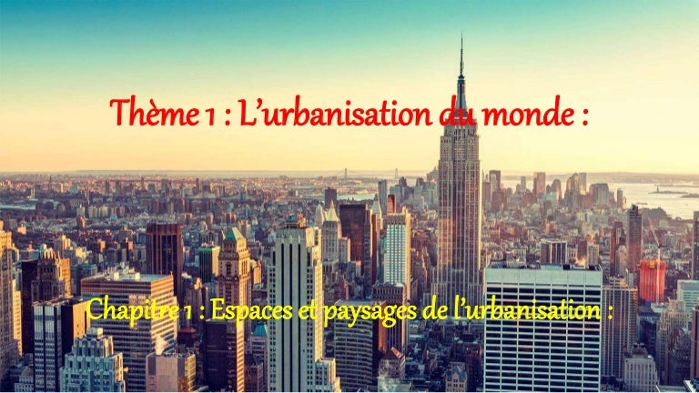 L'urbanisation Du Monde Page De Garde En Géographie Urbanisation du monde, fait majeur de la mondialisation Espaces et pa…