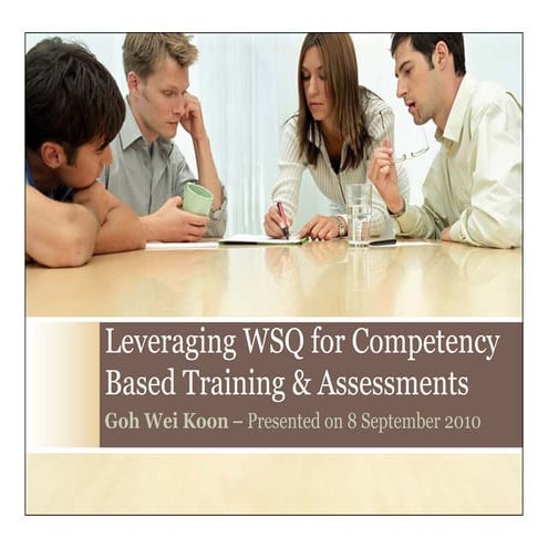 Leveraging WSQ for Competency Based Training & Assessments