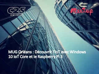 Découvrir l'IoT avec Windows 10 et le Raspberry Pi 3 / Orléans