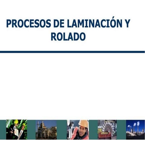 Procesos de manufactura del acero, laminado del acero en caliente y en frio