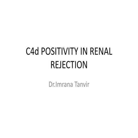 C4d positivity in Renal transplant rejection