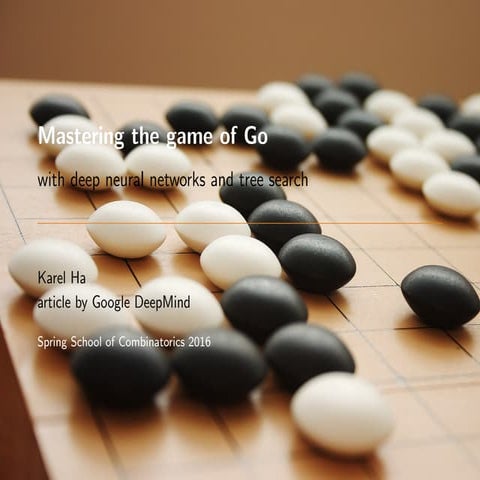 Mastering the game of Go with deep neural networks and tree search: Presentation