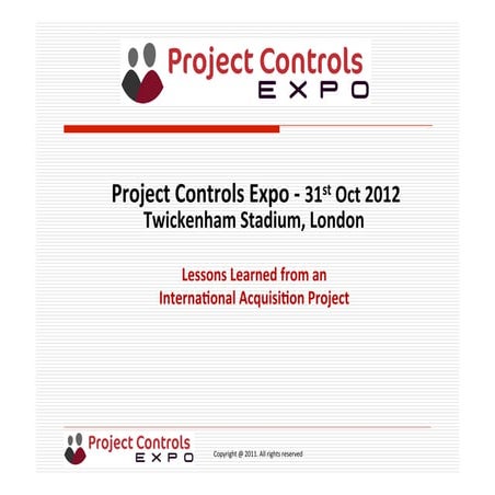 Project Controls Expo - 31st Oct 2012 - Lessons Learned from an Interna.onal ...