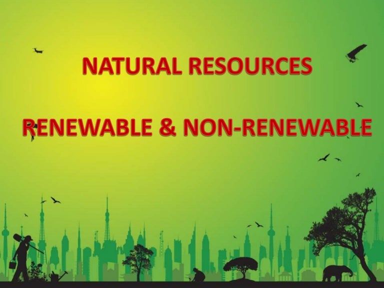 natural resources renewable and non renewable nonrenewable energy sources