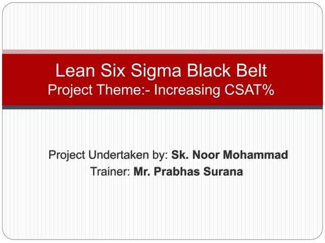 Black Belt Project on Increasing CSAT%