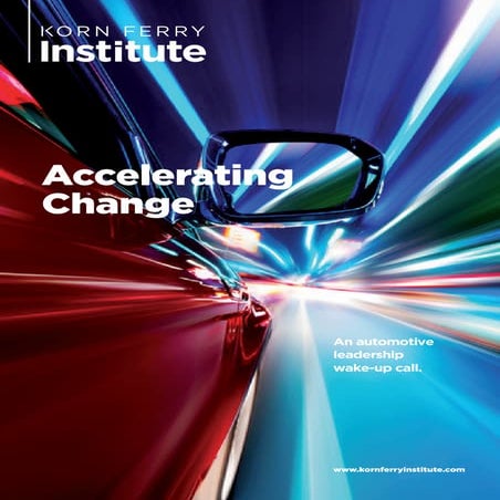 Accelerating Change - An Automotive Leadership Wake-up Call_Korn Ferry Instit...