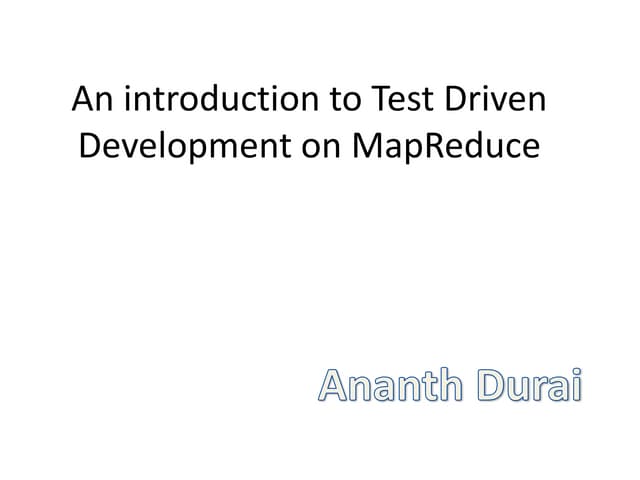 An introduction to Test Driven Development on MapReduce