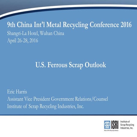 Eric Harris ISRI Presentation for 9th China Int Metals Recycling Conference 2016