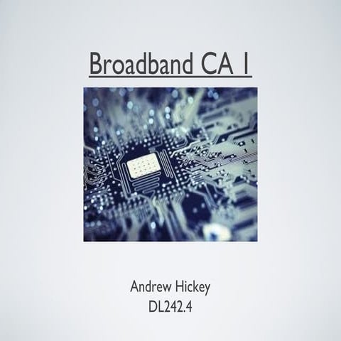 Broadband Infrastructure CA Task 1  - andrew hickey