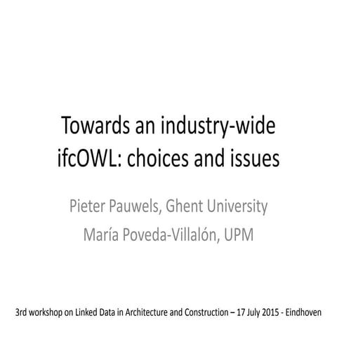 LDAC 2015 - Towards an industry-wide ifcOWL: choices and issues