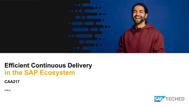 SAP TechEd 2019 CAA217 – Efficient Continuous Delivery in the SAP Ecosystem