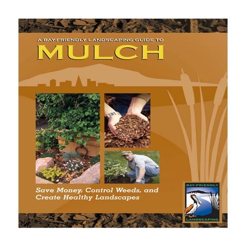CA: A Bay-Friendly Landscaper's Guide to Mulch
