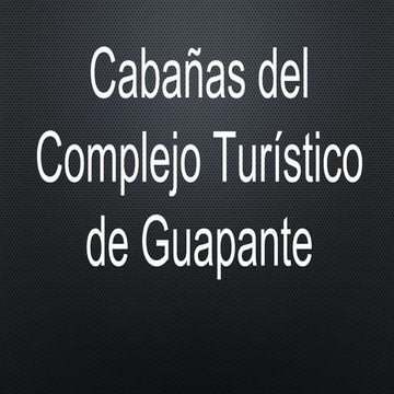 Cabañas del complejo turístico de guapante.ppt