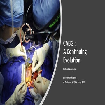 CABG - Coronary Aretery Bypass Graft A Continuing Evolution.pptx