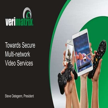Towards Secure Multi-network Video Services - Cable Congress 2015