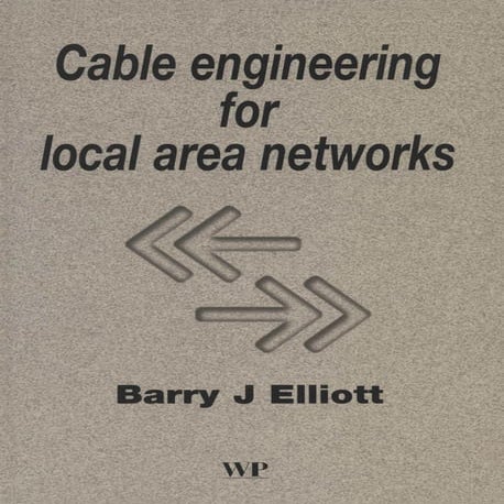 Cable Engineering for Local Area Networks (Barry J. Elliott) (Z-Library).pdf