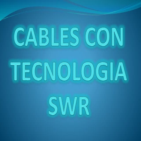 Cables con tecnologia swr
