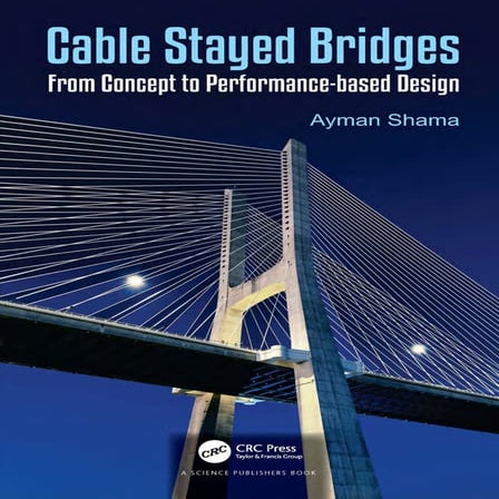 Cable Stayed Bridges- From Concept to Performance-based -- Ayman A. Shama -- ...