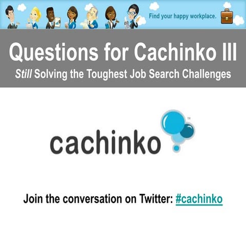 Cachinko's Answers to the Toughest Job Search Questions Part 3