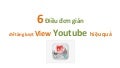 Cách thức tăng lượt view hiệu quả cho Youtube.