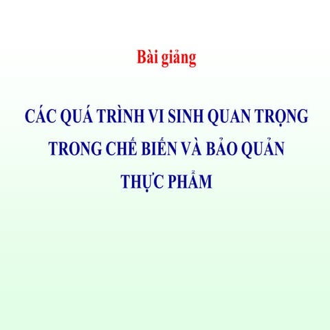 Cac qua trinh vi sinh quan trong trong che bien va bao quan thuc pham