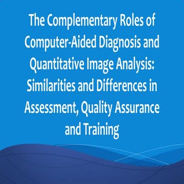  The Complementary Roles of Computer-Aided Diagnosis and Quantitative Image A...