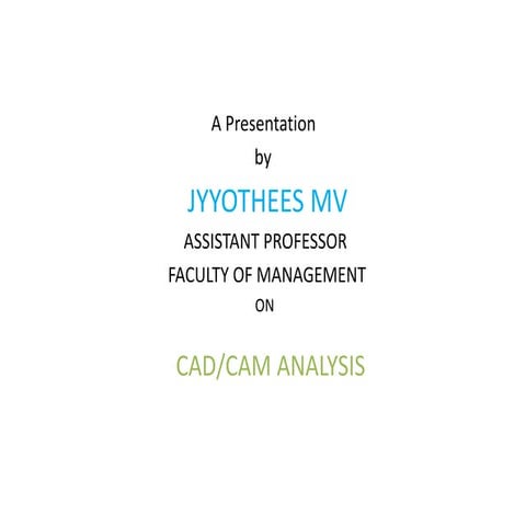 COMPUTER AIDED DESIGN, COMPUTER AIDED MANUFACTURING