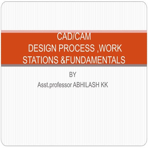 INTRODUCTION TO CAD,WORKSTATION & DESIGN PROCESS