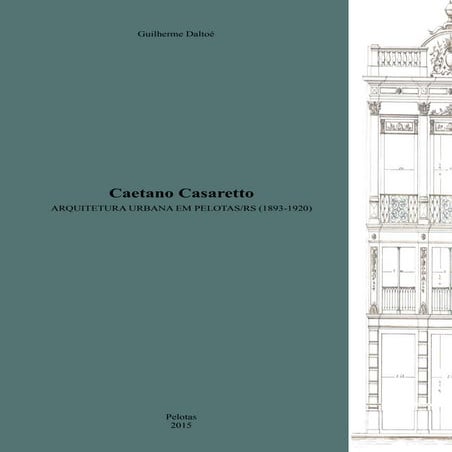 Caetano Casaretto: Arquitetura urbana em Pelotas-RS - Guilherme Daltoé