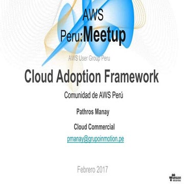 AWS Perú Meetup - Cloud Adoption Framework by Pathros Manay