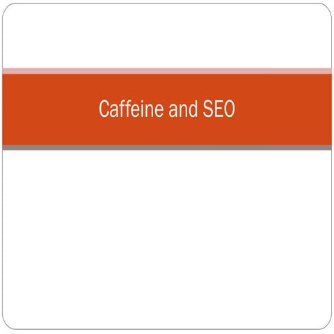 Caffeine and SEO by Yavor Milchev