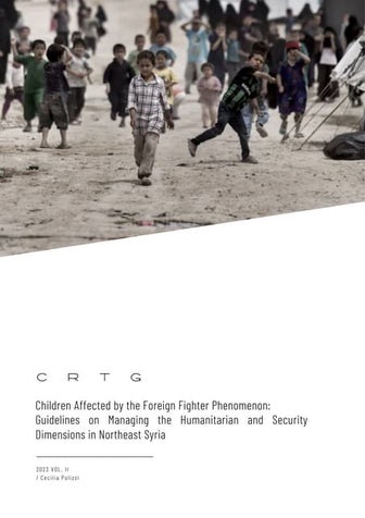 Children Affected by the Foreign Fighter Phenomenon: Guidelines on Managing t...