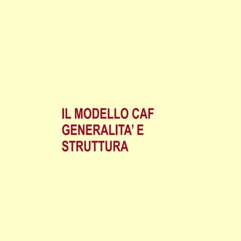 Il modello CAF, generalità e struttura | PDF