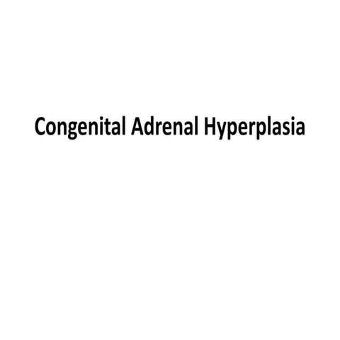 Congenital Adrenal Hyperplasia (CAH)