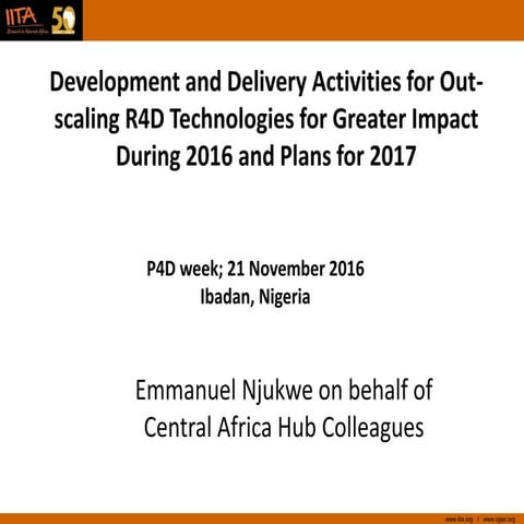 Development and Delivery Activities for Out-scaling R4D Technologies for Grea...