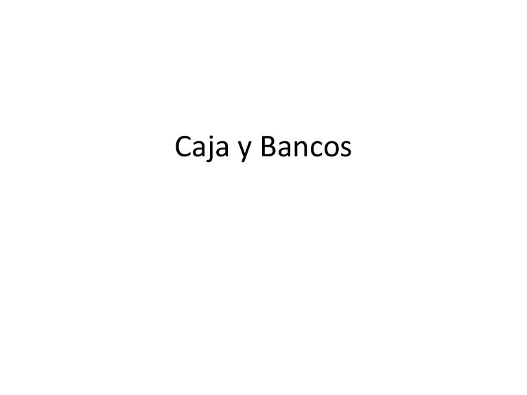 Caja y bancos
